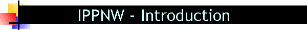 IPPNW - Introduction