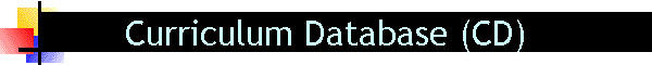 Curriculum Database (CD)